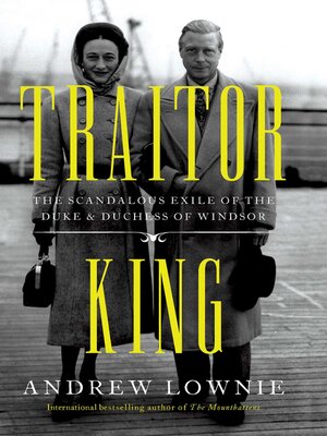 cover image of Traitor King: the Scandalous Exile of the Duke & Duchess of Windsor